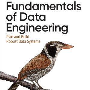 Fundamentals of Data Engineering     1st Edition, Kindle Edition-گلوبایت کتاب-WWW.Globyte.ir/wordpress/