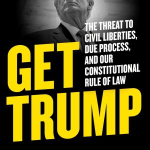 Get Trump: The Threat to Civil Liberties, Due Process, and Our Constitutional Rule of Law     Kindle Edition-گلوبایت کتاب-WWW.Globyte.ir/wordpress/