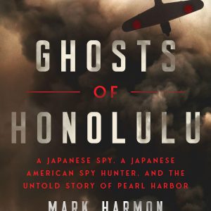 Ghosts of Honolulu: A Japanese Spy, A Japanese American Spy Hunter, and the Untold Story of Pearl Harbor-گلوبایت کتاب-WWW.Globyte.ir/wordpress/