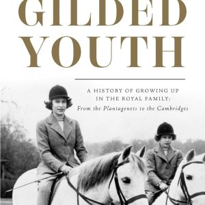 Gilded Youth: A History of Growing Up in the Royal Family: From the Tudors to the Cambridges-گلوبایت کتاب-WWW.Globyte.ir/wordpress/