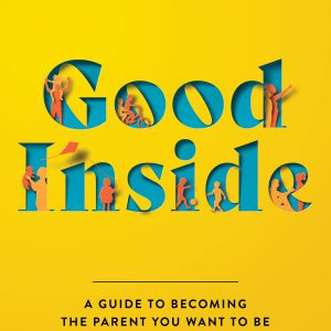 Good Inside: A Guide to Becoming the Parent You Want to Be     Kindle Edition-گلوبایت کتاب-WWW.Globyte.ir/wordpress/