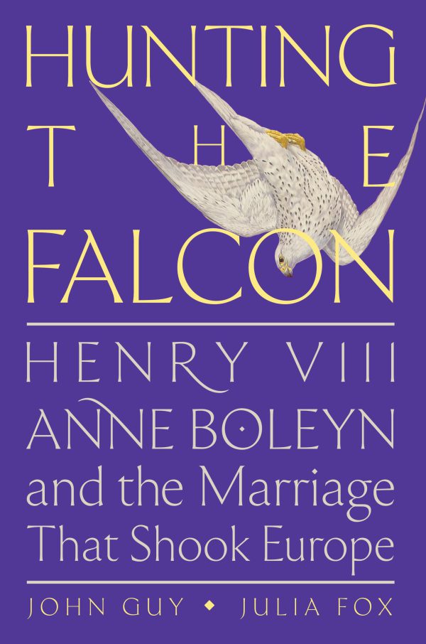 Hunting the Falcon: Henry VIII, Anne Boleyn, and the Marriage That Shook Europe     Kindle Edition-گلوبایت کتاب-WWW.Globyte.ir/wordpress/