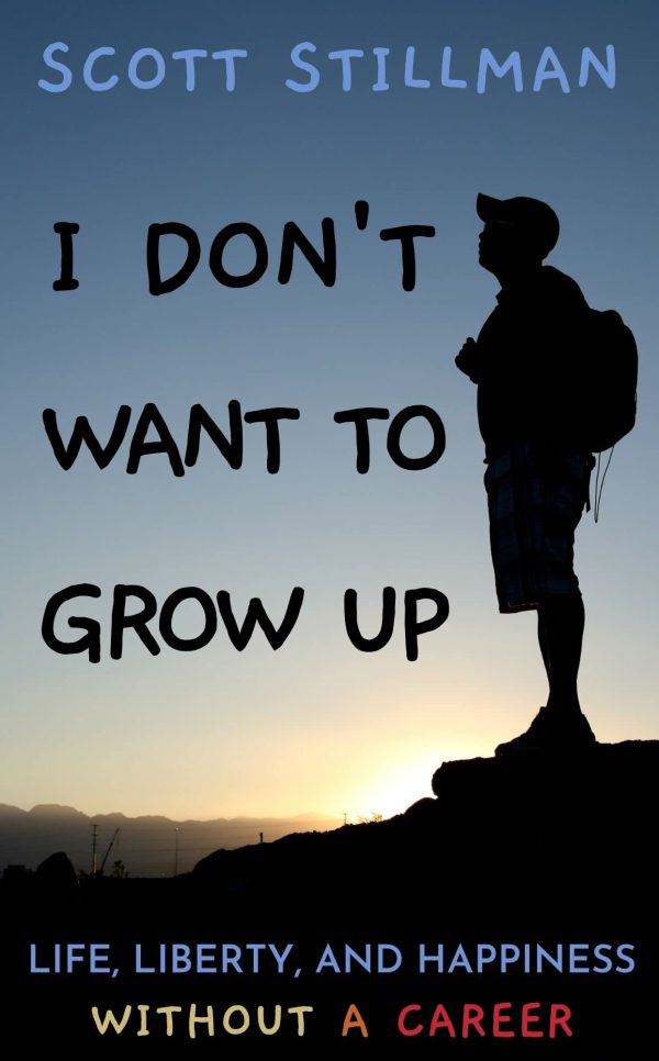 I Don't Want To Grow Up: Life, Liberty, and Happiness. Without a Career. (Nature Book Series 3)     Kindle Edition-گلوبایت کتاب-WWW.Globyte.ir/wordpress/