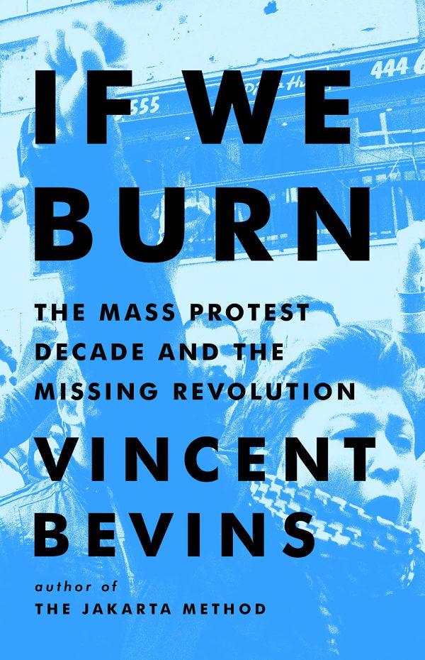 If We Burn: The Mass Protest Decade and the Missing Revolution     Kindle Edition-گلوبایت کتاب-WWW.Globyte.ir/wordpress/
