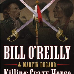 Killing Crazy Horse: The Merciless Indian Wars in America (Bill O'Reilly's Killing Series)-گلوبایت کتاب-WWW.Globyte.ir/wordpress/