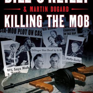 Killing the Mob: The Fight Against Organized Crime in America (Bill O'Reilly's Killing Series)-گلوبایت کتاب-WWW.Globyte.ir/wordpress/
