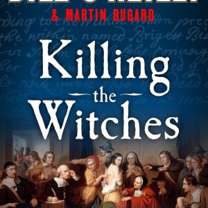 Killing the Witches: The Horror of Salem, Massachusetts (Bill O'Reilly's Killing Series)-گلوبایت کتاب-WWW.Globyte.ir/wordpress/