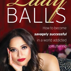 Lady Balls: How to Be Savagely Successful in a World Addicted to Suffering     Kindle Edition-گلوبایت کتاب-WWW.Globyte.ir/wordpress/