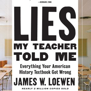 Lies My Teacher Told Me: Everything Your American History Textbook Got Wrong-گلوبایت کتاب-WWW.Globyte.ir/wordpress/