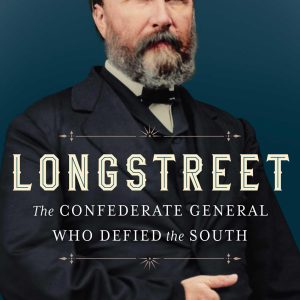 Longstreet: The Confederate General Who Defied the South-گلوبایت کتاب-WWW.Globyte.ir/wordpress/