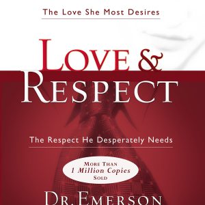Love and Respect: The Love She Most Desires; The Respect He Desperately Needs     Kindle Edition-گلوبایت کتاب-WWW.Globyte.ir/wordpress/