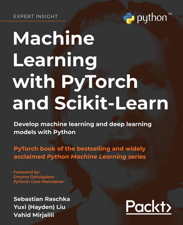 Machine Learning with PyTorch and Scikit-Learn: Develop machine learning and deep learning models with Python     1st Edition, Kindle Edition-گلوبایت کتاب-WWW.Globyte.ir/wordpress/