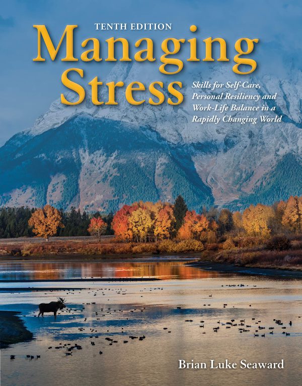 Managing Stress: Skills for Self-Care, Personal Resiliency and Work-Life Balance in a Rapidly Changing World     10th Edition, Kindle Edition-گلوبایت کتاب-WWW.Globyte.ir/wordpress/