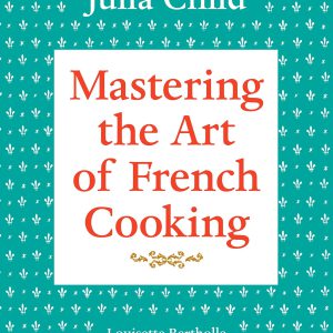 Mastering the Art of French Cooking, Volume 1: A Cookbook     Kindle Edition-گلوبایت کتاب-WWW.Globyte.ir/wordpress/