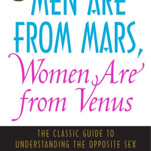 Men Are from Mars, Women Are from Venus: The Classic Guide to Understanding the Opposite Sex     Kindle Edition-گلوبایت کتاب-WWW.Globyte.ir/wordpress/