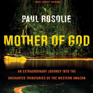 Mother of God: An Extraordinary Journey into the Uncharted Tributaries of the Western Amazon     Kindle Edition-گلوبایت کتاب-WWW.Globyte.ir/wordpress/