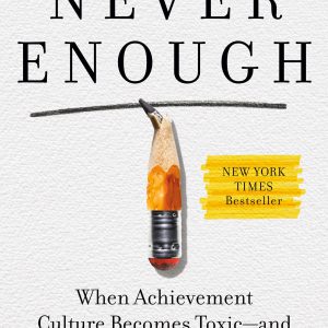 Never Enough: When Achievement Culture Becomes Toxic-and What We Can Do About It     Kindle Edition-گلوبایت کتاب-WWW.Globyte.ir/wordpress/