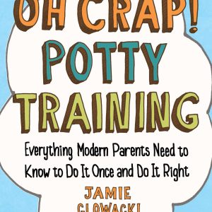 Oh Crap! Potty Training: Everything Modern Parents Need to Know to Do It Once and Do It Right (Oh Crap Parenting Book 1)     Kindle Edition-گلوبایت کتاب-WWW.Globyte.ir/wordpress/