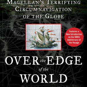 Over the Edge of the World: Magellan's Terrifying Circumnavigation of the Globe     Kindle Edition-گلوبایت کتاب-WWW.Globyte.ir/wordpress/