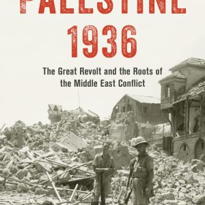 Palestine 1936: The Great Revolt and the Roots of the Middle East Conflict-گلوبایت کتاب-WWW.Globyte.ir/wordpress/