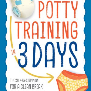Potty Training in 3 Days: The Step-by-Step Plan for a Clean Break from Dirty Diapers     Kindle Edition-گلوبایت کتاب-WWW.Globyte.ir/wordpress/
