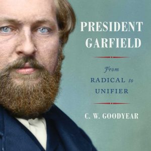 President Garfield: From Radical to Unifier-گلوبایت کتاب-WWW.Globyte.ir/wordpress/