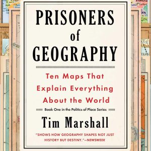 Prisoners of Geography: Ten Maps That Explain Everything About the World (Politics of Place Book 1)-گلوبایت کتاب-WWW.Globyte.ir/wordpress/