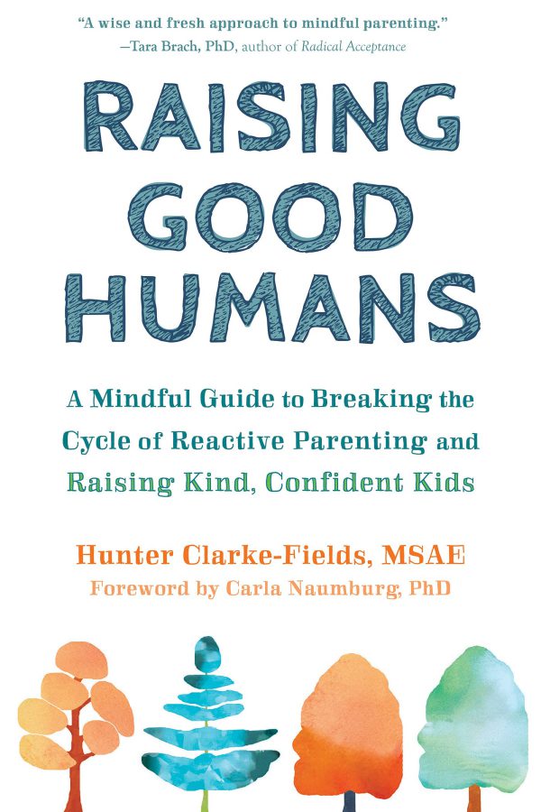 Raising Good Humans: A Mindful Guide to Breaking the Cycle of Reactive Parenting and Raising Kind, Confident Kids     Kindle Edition-گلوبایت کتاب-WWW.Globyte.ir/wordpress/