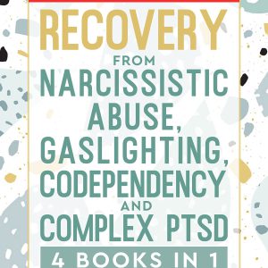 Recovery from Narcissistic Abuse, Gaslighting, Codependency and Complex PTSD (4 Books in 1): Workbook and Guide to Overcome Trauma, Toxic Relationships, ... and Recover from Unhealthy Relationships)     Kindle Edition-گلوبایت کتاب-WWW.Globyte.ir/wordpress/