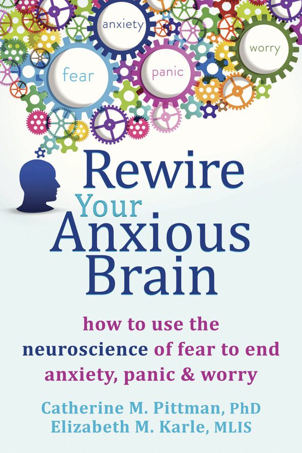 Rewire Your Anxious Brain: How to Use the Neuroscience of Fear to End Anxiety, Panic, and Worry     Kindle Edition-گلوبایت کتاب-WWW.Globyte.ir/wordpress/