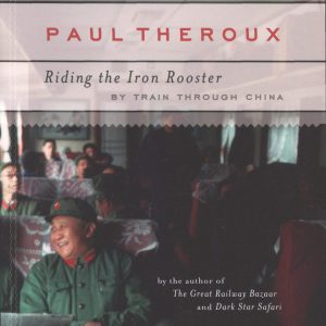 Riding the Iron Rooster: By Train Through China     Kindle Edition-گلوبایت کتاب-WWW.Globyte.ir/wordpress/