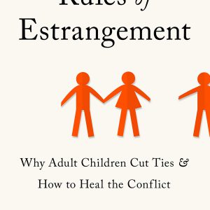 Rules of Estrangement: Why Adult Children Cut Ties and How to Heal the Conflict     Kindle Edition-گلوبایت کتاب-WWW.Globyte.ir/wordpress/