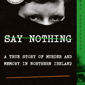 Say Nothing: A True Story of Murder and Memory in Northern Ireland-گلوبایت کتاب-WWW.Globyte.ir/wordpress/