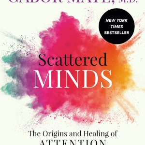 Scattered Minds: The Origins and Healing of Attention Deficit Disorder     Kindle Edition-گلوبایت کتاب-WWW.Globyte.ir/wordpress/
