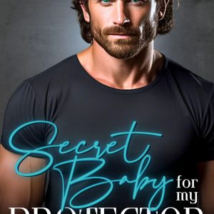 Secret Baby for My Protector: A Brother's Best Friend, Billionaire Romance (Billionaire Protector Daddies)     Kindle Edition-گلوبایت کتاب-WWW.Globyte.ir/wordpress/