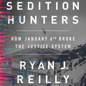 Sedition Hunters: How January 6th Broke the Justice System     Kindle Edition-گلوبایت کتاب-WWW.Globyte.ir/wordpress/