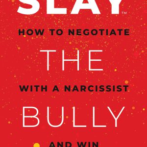 SLAY the Bully: How to Negotiate with a Narcissist and Win     Kindle Edition-گلوبایت کتاب-WWW.Globyte.ir/wordpress/