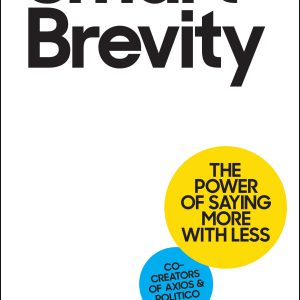 Smart Brevity: The Power of Saying More with Less     Kindle Edition-گلوبایت کتاب-WWW.Globyte.ir/wordpress/