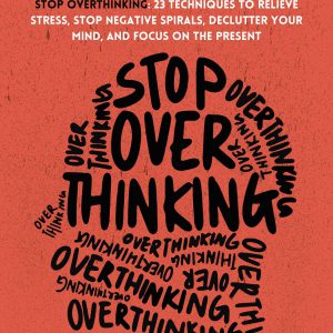 Stop Overthinking: 23 Techniques to Relieve Stress, Stop Negative Spirals, Declutter Your Mind, and Focus on the Present (The Path to Calm Book 1)-گلوبایت کتاب-WWW.Globyte.ir/wordpress/