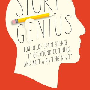 Story Genius: How to Use Brain Science to Go Beyond Outlining and Write a Riveting Novel (Before You Waste Three Years Writing 327 Pages That Go Nowhere)     1st Edition, Kindle Edition-گلوبایت کتاب-WWW.Globyte.ir/wordpress/