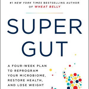 Super Gut: A Four-Week Plan to Reprogram Your Microbiome, Restore Health, and Lose Weight     Kindle Edition-گلوبایت کتاب-WWW.Globyte.ir/wordpress/