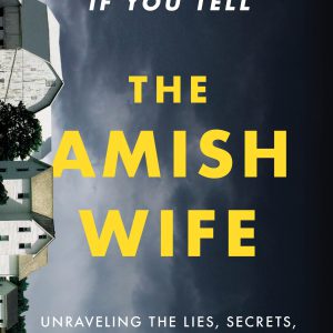 The Amish Wife: Unraveling the Lies, Secrets, and Conspiracy That Let a Killer Go Free     Kindle Edition-گلوبایت کتاب-WWW.Globyte.ir/wordpress/