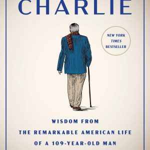 The Book of Charlie: Wisdom from the Remarkable American Life of a 109-Year-Old Man     Kindle Edition-گلوبایت کتاب-WWW.Globyte.ir/wordpress/