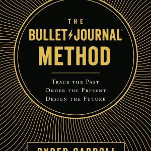The Bullet Journal Method: Track the Past, Order the Present, Design the Future     Kindle Edition-گلوبایت کتاب-WWW.Globyte.ir/wordpress/