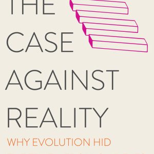 The Case Against Reality: Why Evolution Hid the Truth from Our Eyes     Kindle Edition-گلوبایت کتاب-WWW.Globyte.ir/wordpress/