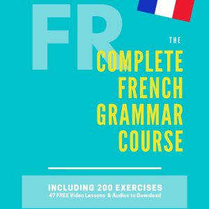 The Complete French Grammar Course : French beginners to advanced - Including 200 exercises, audios and video lessons (The Complete French Course - Pronunciation, ... Vocabulary, Expressions) (French Edition)-گلوبایت کتاب-WWW.Globyte.ir/wordpress/