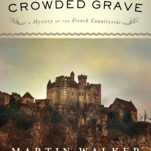 The Crowded Grave: A Mystery of the French Countryside (Bruno Chief Of Police Book 4)     Kindle Edition-گلوبایت کتاب-WWW.Globyte.ir/wordpress/