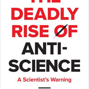 The Deadly Rise of Anti-science: A Scientist's Warning     Kindle Edition-گلوبایت کتاب-WWW.Globyte.ir/wordpress/
