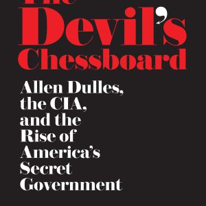 The Devil's Chessboard: Allen Dulles, the CIA, and the Rise of America's Secret Government-گلوبایت کتاب-WWW.Globyte.ir/wordpress/