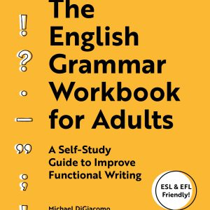 The English Grammar Workbook for Adults: A Self-Study Guide to Improve Functional Writing-گلوبایت کتاب-WWW.Globyte.ir/wordpress/